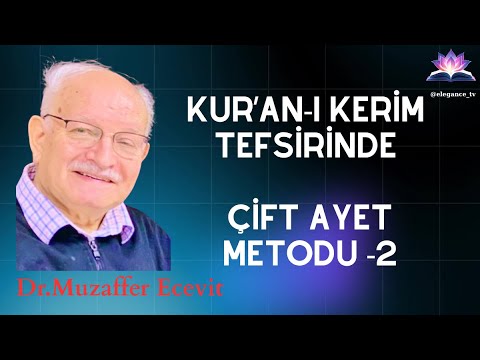 Kur'an-ı Kerim Tefsirinde Çİft Ayet Metodu 2 Dr.Muzaffer Ecevit