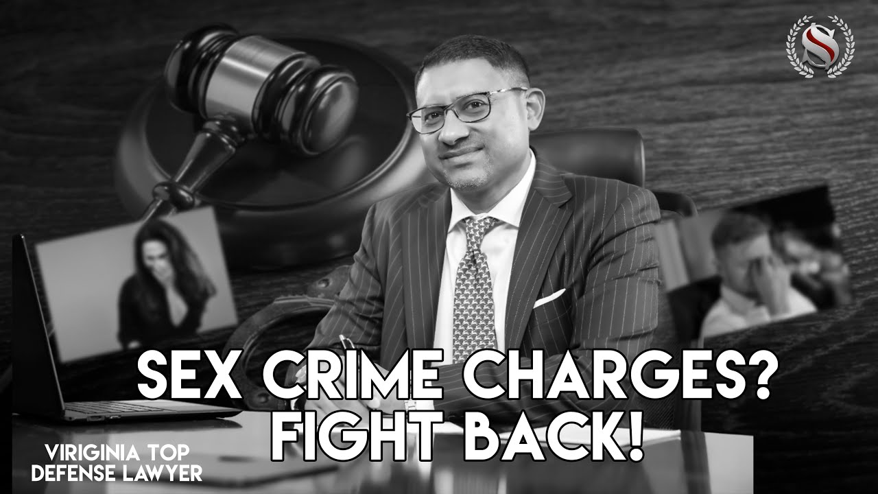 Sex Crimes Attorney Virginia :  How To Defense Against Serious Charges | Legal Advice