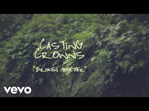 Casting Crowns - Broken Together (Official Lyric Video)