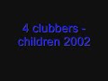 4 clubbers - children 2002 4 clubbers - children 2002