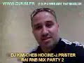 DJ KIM CHEB HOCINE PRISTER CHEBA AINIA RAI RNB MIX PARTY 2
