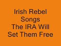irish rebel songs   the ira will set them free