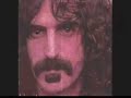 What can you say about Frank Zappa?
If there was a weakness he would exploit it
If there was a judgement he would make it
But all that aside he was perhaps one of the greatest guitar players  modern day composers of the 20th Century