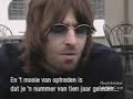 interview with liam gallagher at the pinkpop festival in holland.

liam talks about their songs and lyrics...