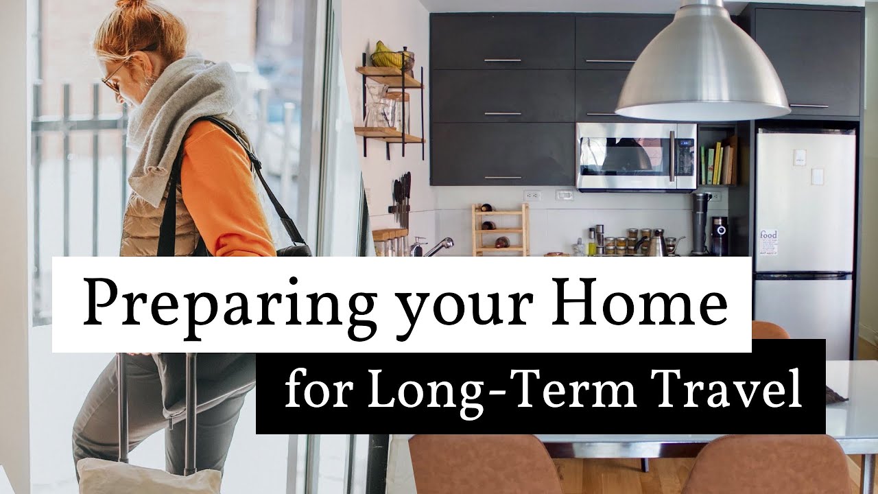 Preparing your Home for Long-Term Travel | Tips for Travellers, Snowbirds and Digital Nomads