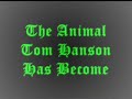 The Animal Tom Hanson Has Become