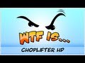 ► WTF Is... - Choplifter HD ?