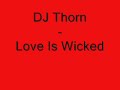 DJ Thorn - Love Is Wicked