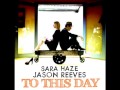 Jason Reeves & Sara Haze To This Day Video and Lyrics