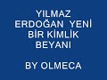 YILMAZ ERDOĞAN - YENİ BİR KİMLİK BEYANI