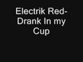 Electrik Red- Drank in My Cup (2008) HOT!!!