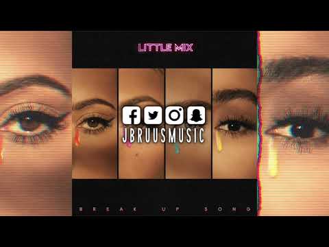 Little Mix - Break Up Song (J Bruus Remix)