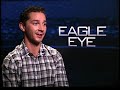 Shia LaBeouf interview for Eagle Eye Shia LaBeouf interview for Eagle Eye