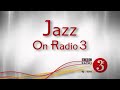 Jazz on BBC Radio Three