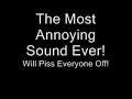 Most Annoying sound!