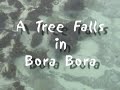 A Tree Falls in Bora Bora
