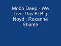 Mobb Deep - We Live This  Ft Big Noyd, Roxanne Shante