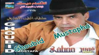 Ghoubid Mustapha..... Ghas Ti39idine G Doniyta