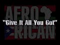 Afro Rican-Give It All You Got