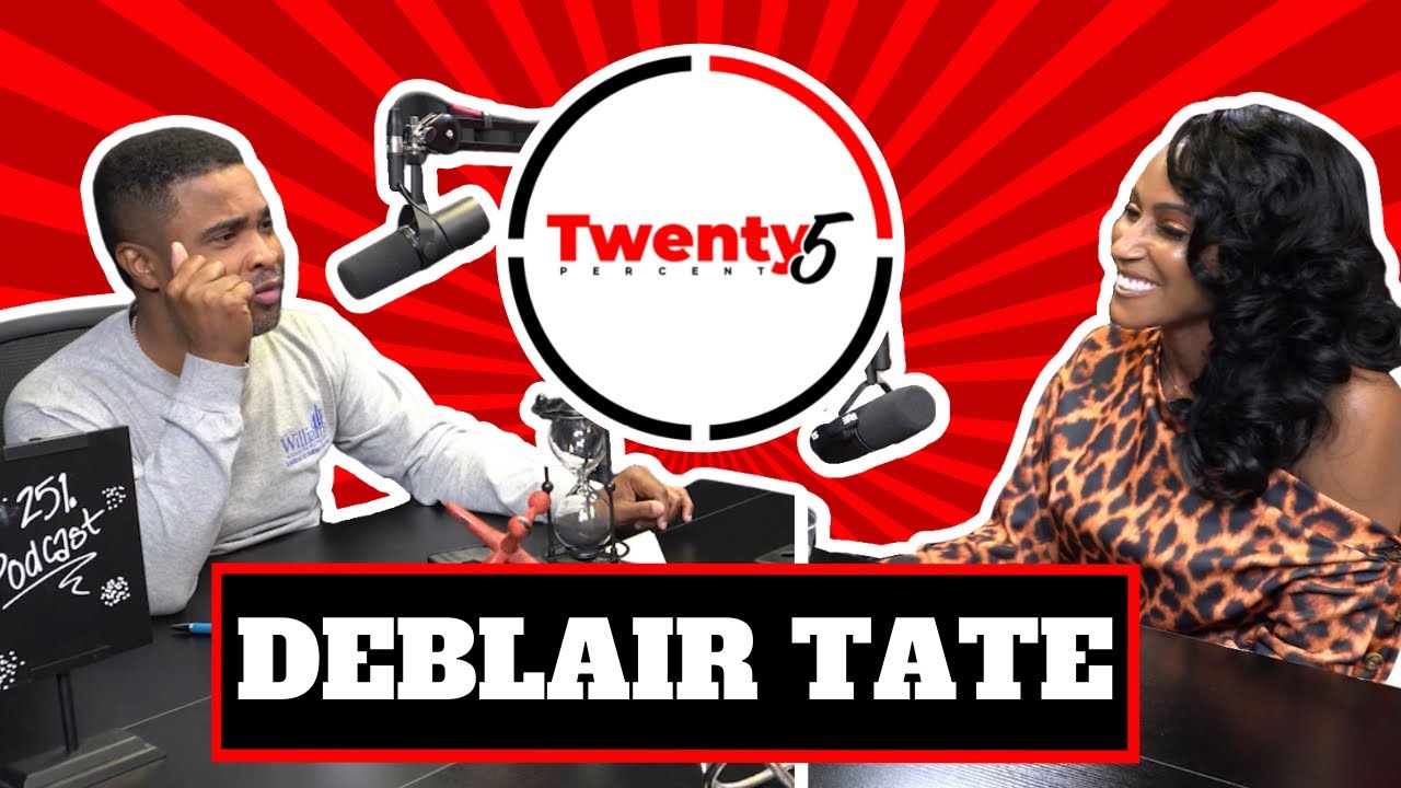 Deblair Tate Interview - Twenty5 Percent Podcast EP. 20