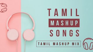 Tamil Mashup Songs 2020  Tamil Cover Songs Mashup 