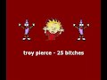 Troy pierce - 25 bitches