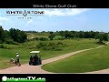 White Stone Golf Club: by Complete Video Services White Stone Golf Club: by Complete Video Services