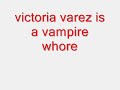 victoria varez is a vampire whore