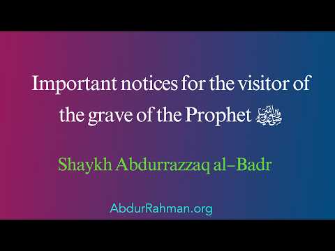 Important notices for the visitor of the grave of the Prophet ﷺ – Shaykh Abdurrazzaq al-Badr [Video|Ar-En Subtitles]
