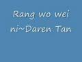 Daren Tan~Rang wo wei ni(Tian tang niao ending)