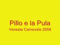 Pillo e la pula - Carnevale Venezia 2008