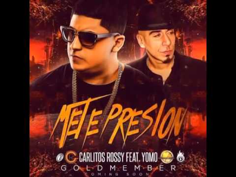 Carlitos Rossy - Mete Presión ft. Yomo
