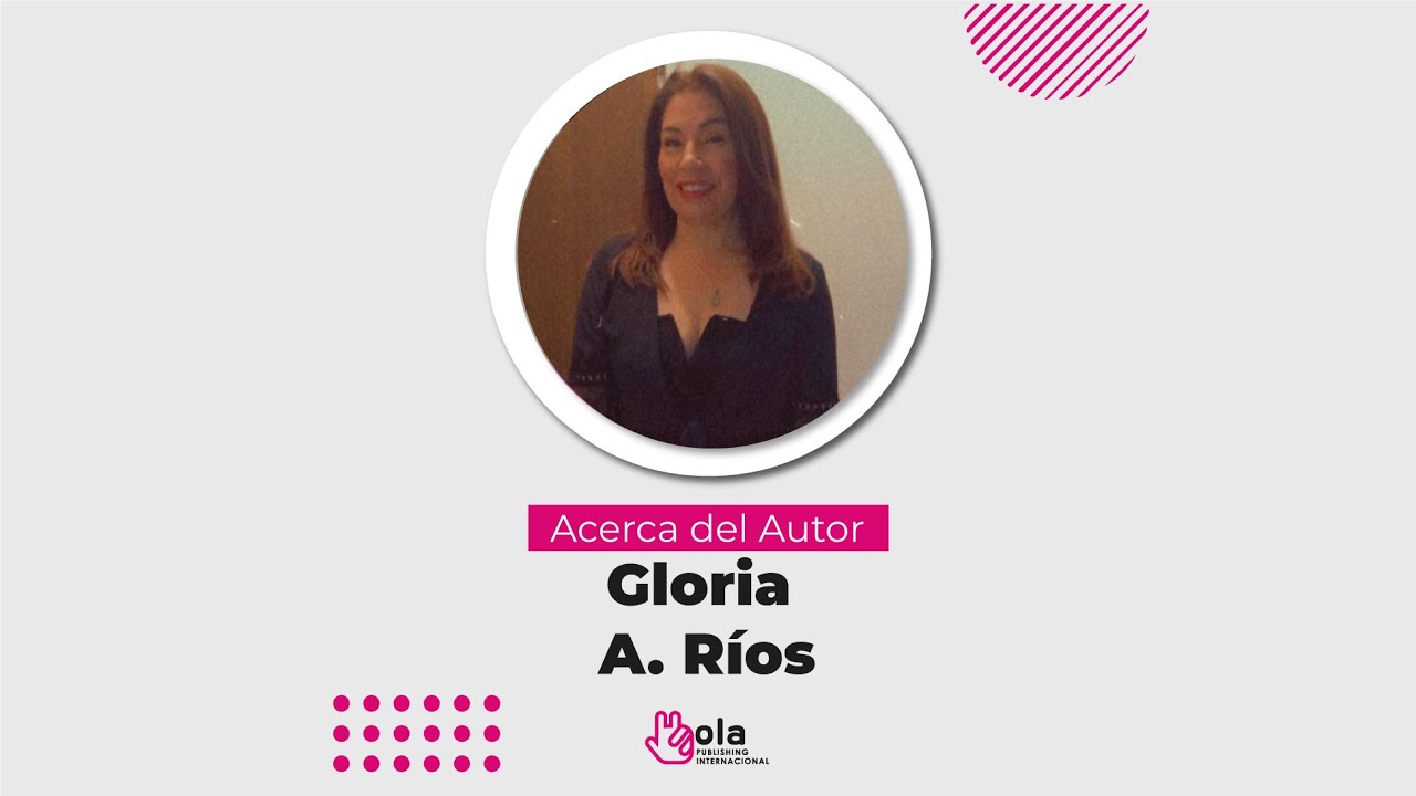 Acerca de nuestra autora Gloria Ríos | Hola Publishing Internacional
