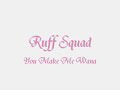 Ruff Squad - You Make Me Wana
