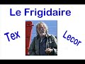 chanson r�tro __ tex lecor : le frigidaire