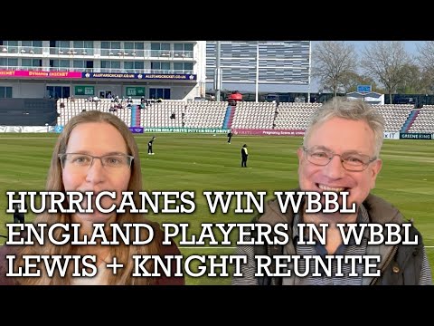 The CRICKETher Weekly – Episode 299: Hurricanes Win WBBL; England Player Performances; Lewis + Knight Reunite