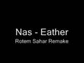 Nas  - Eather (Rotem Sahar - Remake)