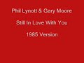 Phil Lynott - Still In Love With You (1985 Version) Phil Lynott - Still In Love With You (1985 Version)