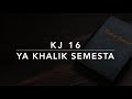 KJ 16 Ya Khalik Semesta