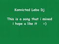Konvicted Lebo Dj walk it Out Feat Let me get em Remix