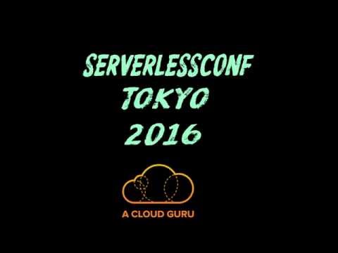 ServerlessConf Tokyo 2016