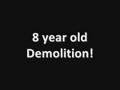videos de ~Funny Prank~ 8 year old Demolition