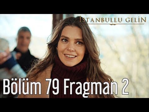 İstanbullu Gelin 79. Bölüm 2. Fragmanı                                                                                                                                                                                                                    