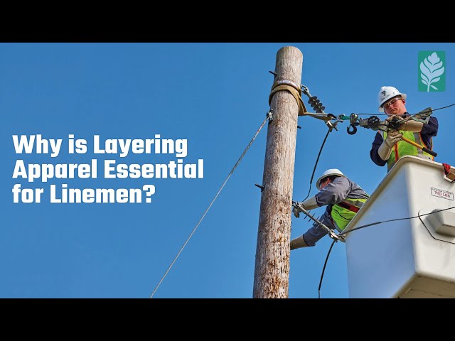 Why is Layering Apparel Essential for Lineman? at Electricity Forum