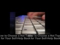 Book Writing : How to Choose a Hot Book Topic in the Self-Help Book Market