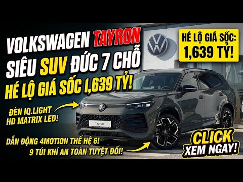Volkswagen Tayron Nhập Đức: Siêu SUV 7 Chỗ Giá Chỉ Từ 1,639 Tỷ Có Gì Đáng Tiền?