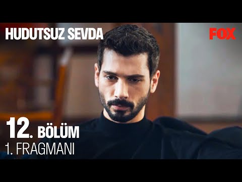 Hudutsuz Sevda 12. Bölüm Fragmanı                                                                                                                                                                                                                         