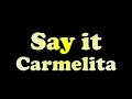 carmelita say it