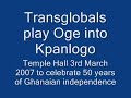 Transglobal Drummers play Oge & Kpanlogo