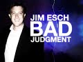 Jim Esch Has a History of Bad Judgment Jim Esch Has a History of Bad Judgment